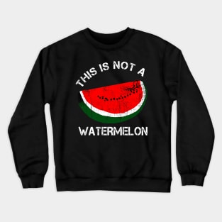 That Is Not A Watermelon Palestine Support Crewneck Sweatshirt